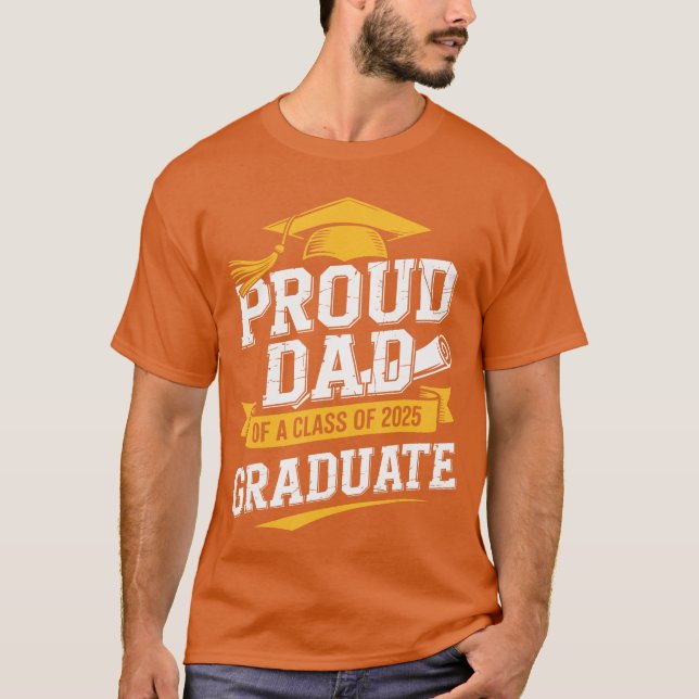 Proud Dad of A Class Of 2025 Graduate Dad Graduati T Shirt (Framsida)