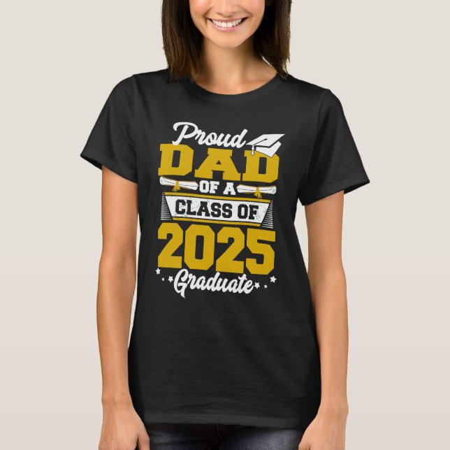 Proud Dad of a Class of 2025 Graduate Graduation S T Shirt (Framsida)