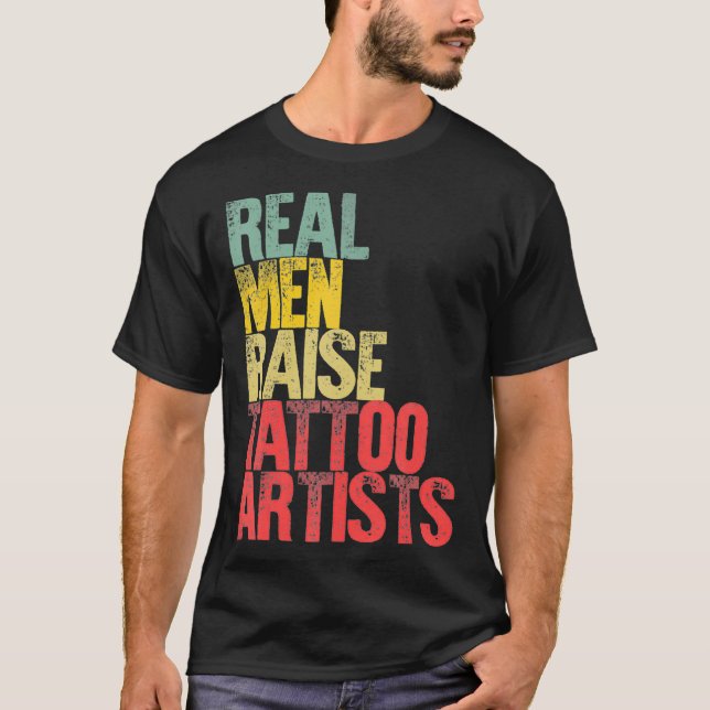 Proud Dad  Real Men Raise Tattoo Artists Gift  T Shirt (Framsida)