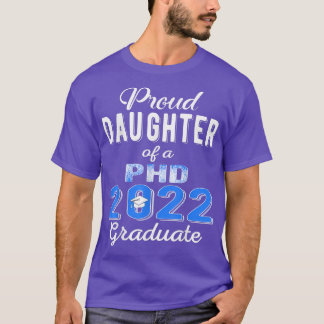 Proud Daughter Class Of 2022 PHD Graduate Doctorat T Shirt