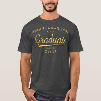 Proud Dotter av Student-klass 2021 Guld T Shirt