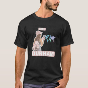 Proud Durham Girl Coola Girl from Durham City T Shirt