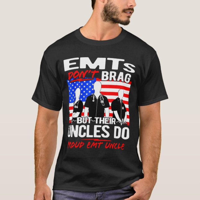 Proud Emt Uncle - Funny Ems Family Quote Emts Don' T Shirt (Framsida)