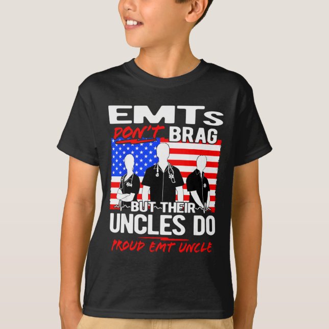 Proud Emt Uncle - Funny Ems Family Quote Emts Don' T Shirt (Framsida)