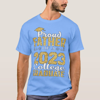 Proud Far of Graduate College Shirt Class Gradua T