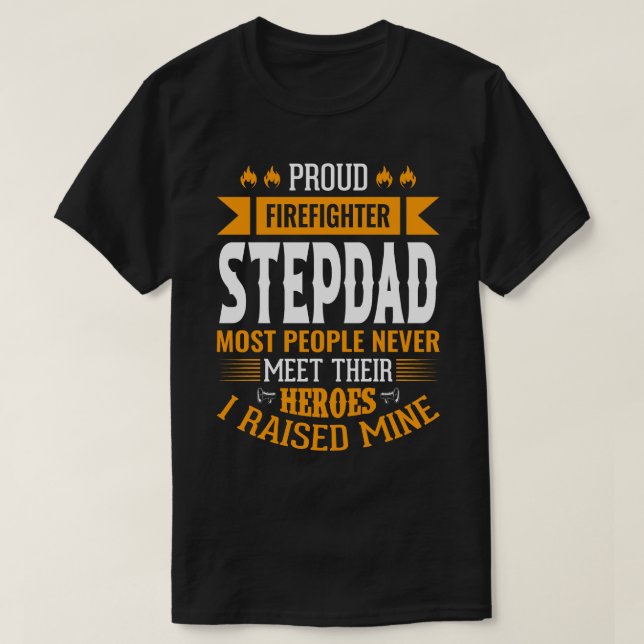 Proud Firefighter STEPDAD Mest människor träffar a T Shirt (Design framsida)