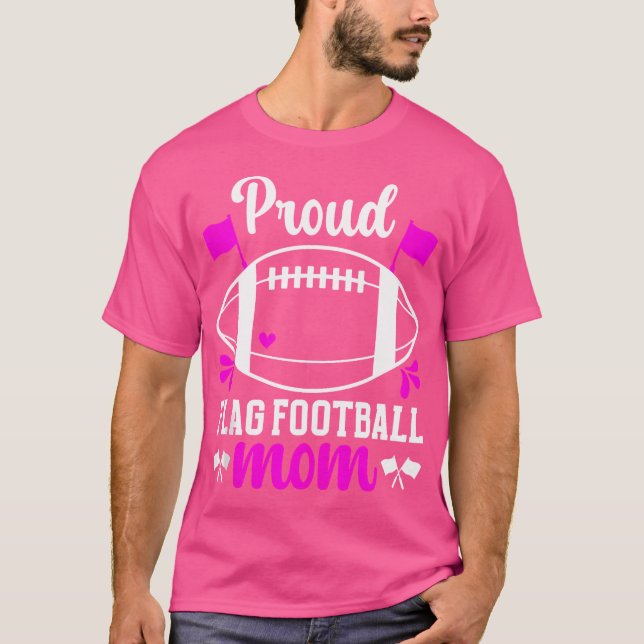 Proud Flag Football Mom Of A Flag Football Player  T Shirt (Framsida)