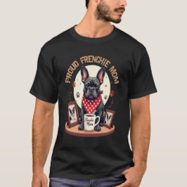 Proud Frenchie Mamma - Firande Frenchie Kärlek T Shirt
