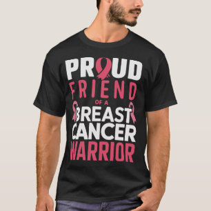 Proud Friend of a Breast Cancer Warrior T Shirt