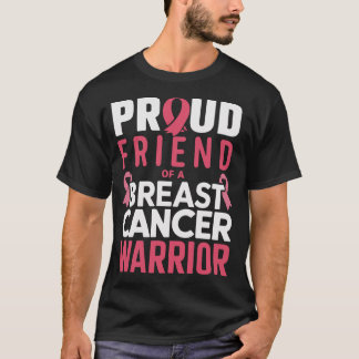 Proud Friend of a Breast Cancer Warrior T Shirt