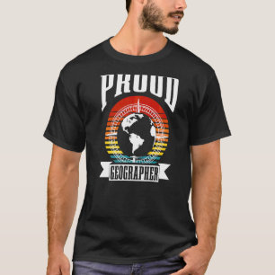 Proud Geographer Student Geographic Teacher Geogra T Shirt