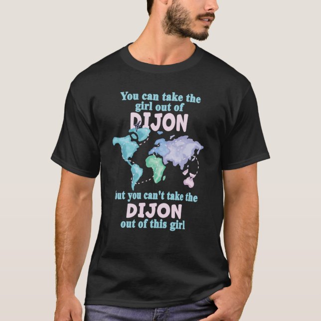 Proud Girl From Dijon Relocation From Dijon T Shirt (Framsida)