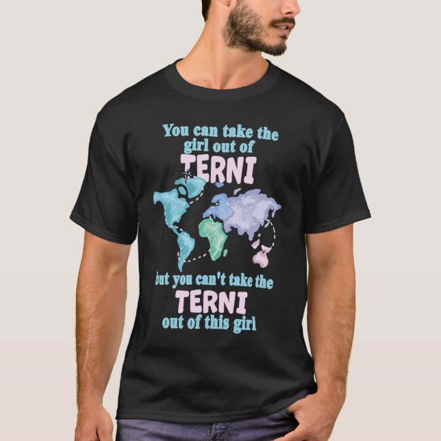 Proud Girl From Terni  Relocation From Terni T Shirt (Framsida)