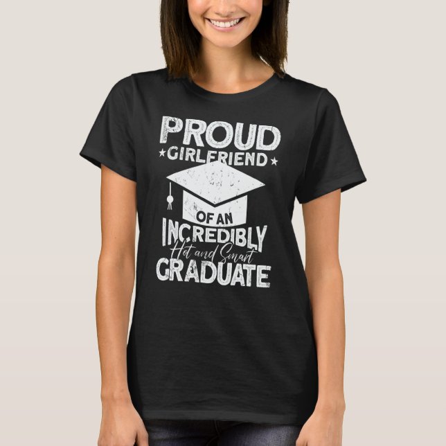 Proud Girlfriend Of An Incredibly Hot And Smart Gr T Shirt (Framsida)
