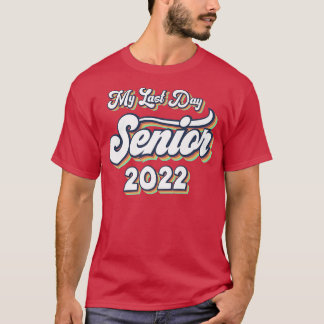Proud Graduated 2022 My Last Day of School Senior T Shirt