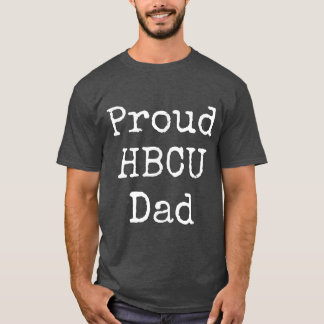 Proud HBCU Dad African American Educated Father Bl T Shirt