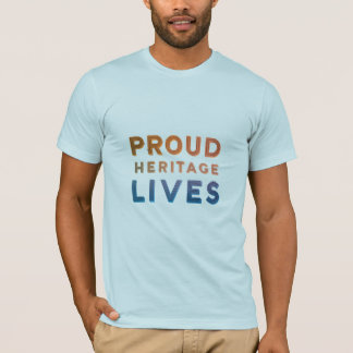 Proud Heritage Lives T Shirt