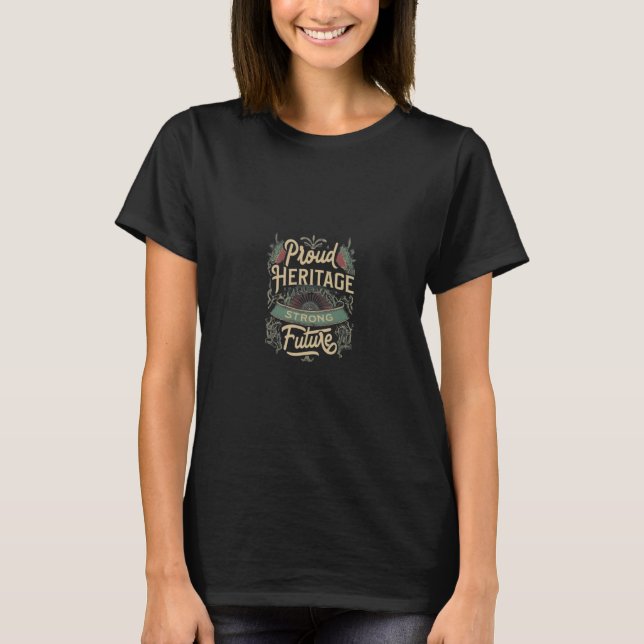 Proud Heritage Strong Future T Shirt (Framsida)