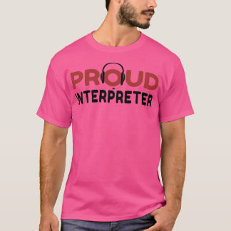 Proud Interpreter best gift ideas for interpreters T Shirt