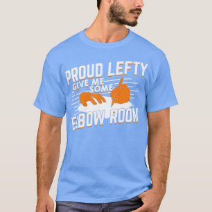 Proud Lefty Ge mig lite armbåge T Shirt