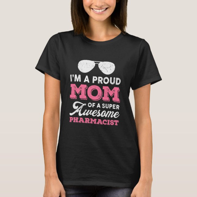 Proud Mamma Toppen Fantastisk farmaceut Dotter Son T Shirt (Framsida)