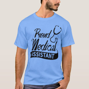 Proud Medical Assistant T Shirt