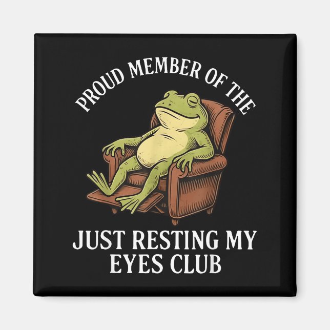 Proud Member Of The Just Resting My Eyes Club Frog Magnet (Framsidan)