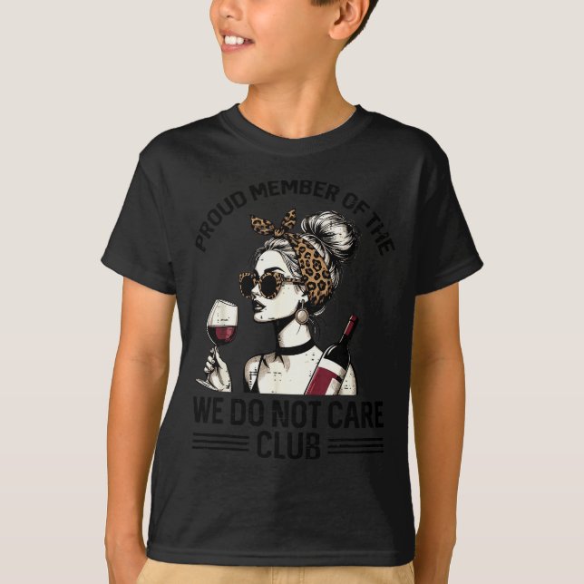 Proud Member Of We Do Not Care Club Funny Saying W T Shirt (Framsida)