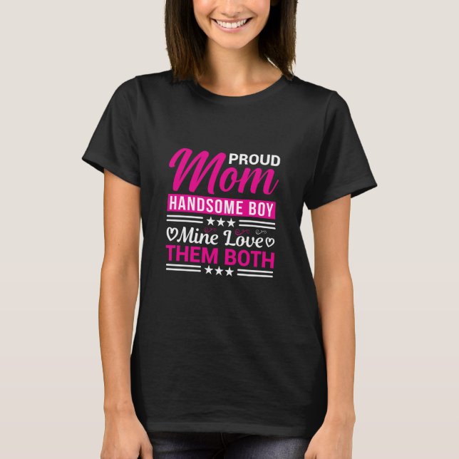 Proud Mom Handsome Boy Love Family Quote T Shirt (Framsida)