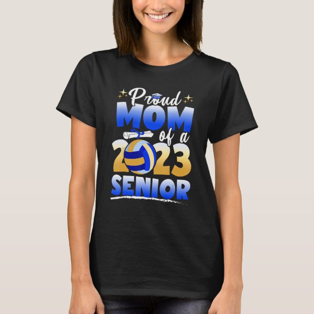 Proud Mom Of A 2023 Senior Volleyball Graduation T T Shirt (Framsida)