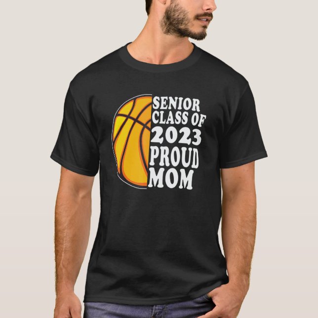 Proud Mom Of A Basketball Senior 2023  Graduation T Shirt (Framsida)