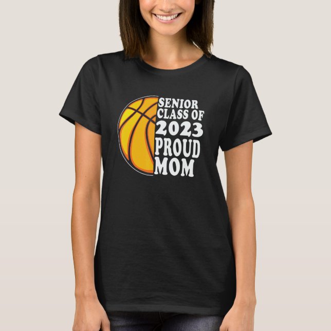 Proud Mom Of A Basketball Senior 2023  Graduation T Shirt (Framsida)