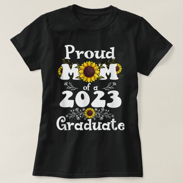 Proud Mom of a Class of 2023 Graduate Sunflower Se T Shirt (Design framsida)