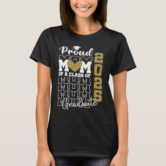 Proud Mom of a Class of 2025 Graduate  2 T Shirt (Framsida)