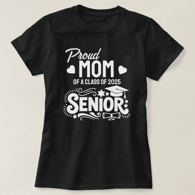 Proud mom of a Class of 2025 Senior T Shirt (Design framsida)