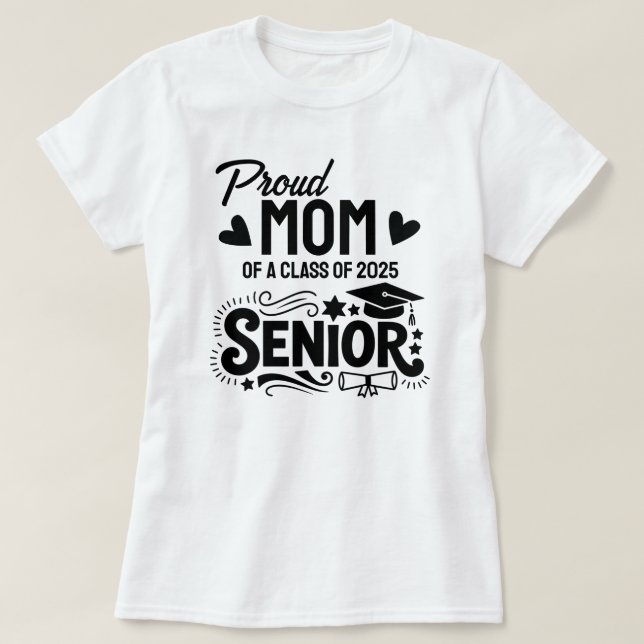Proud mom of a Class of 2025 Senior T Shirt (Design framsida)