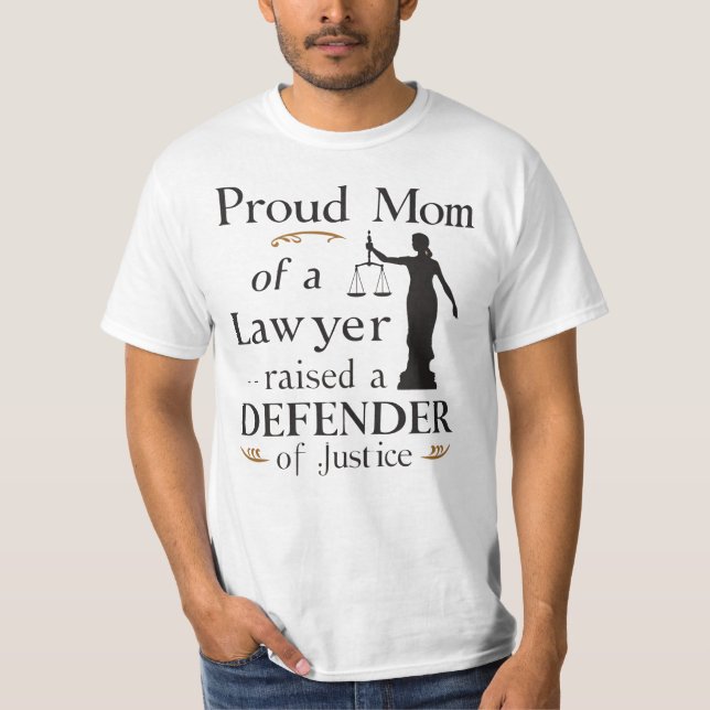 Proud Mom of a Lawyer,Raised a Defender of Justice T Shirt (Framsida)