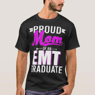 Proud Mom Of An EMT Graduate Happy Mother's Day Gr T Shirt