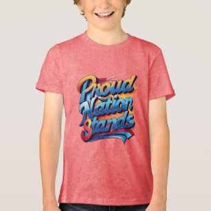 Proud Nation Stands - Text, Vibrant Patriotic T Shirt