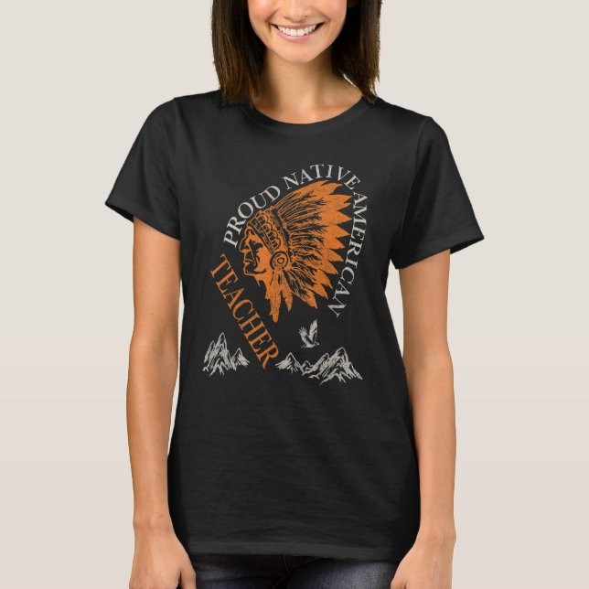Proud Native American Job Teacher T Shirt (Framsida)