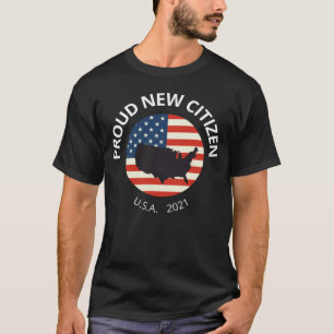 Proud New Citizen Förenta staterna 2021 Citizenshi T Shirt