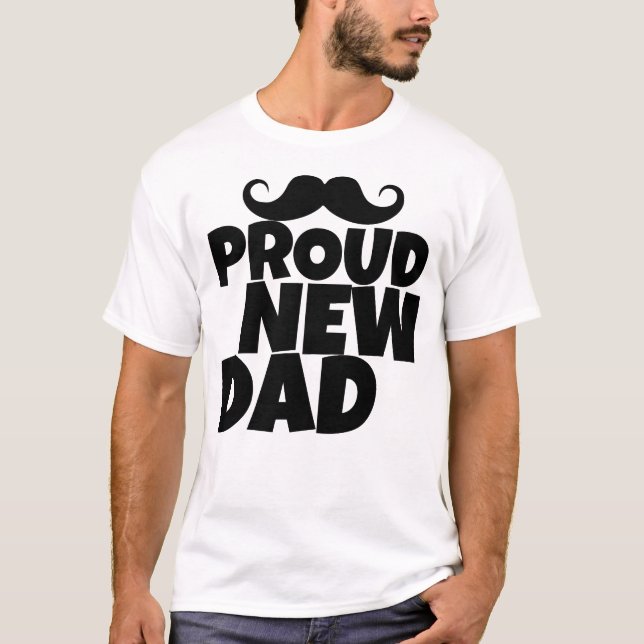 Proud New Dad | Funny First Time Dad  T Shirt (Framsida)