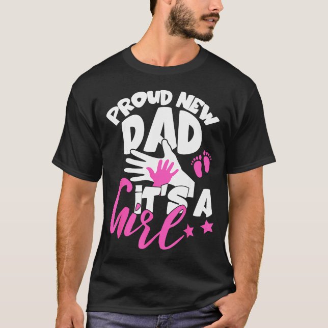 Proud New Dad It's A Girl Funny Pregnancy First Ti T Shirt (Framsida)