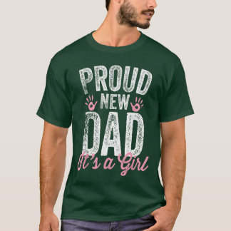 Proud New Dad Its A Girl Gifts Father to be Soon t Shirt