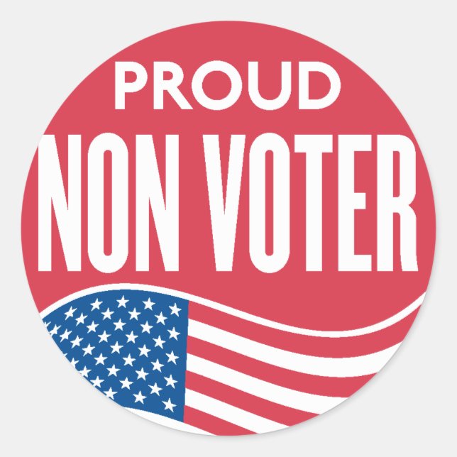 Proud Non Voter Sticker Runt Klistermärke (Framsida)