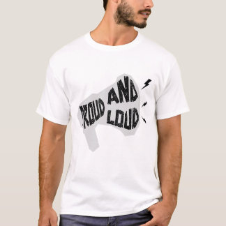 Proud och Loud T Shirt