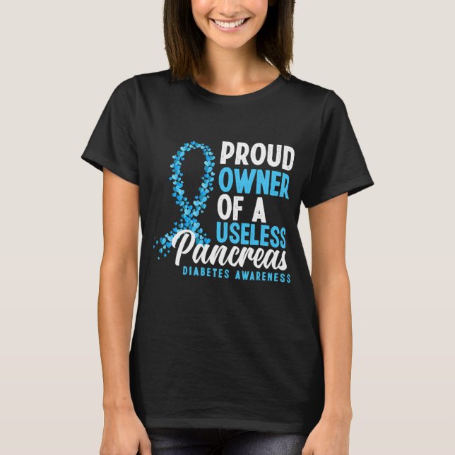 Proud Owner Of A Useless Pancreas T1d T Shirt (Framsida)