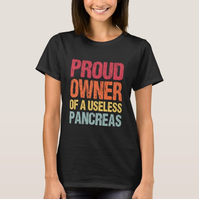 Proud Owner Of A Useless Pancreas T Shirt (Framsida)