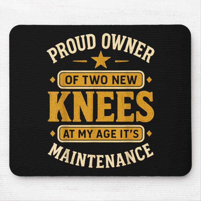 Proud Owner Of Two New Knees At My Age Its Mainten Musmatta (Framsidan)