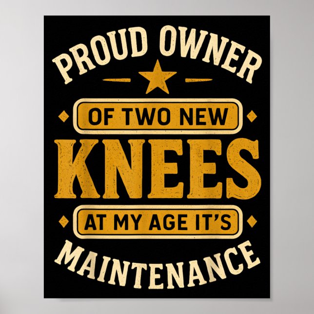 Proud Owner Of Two New Knees At My Age Its Mainten Poster (Framsidan)